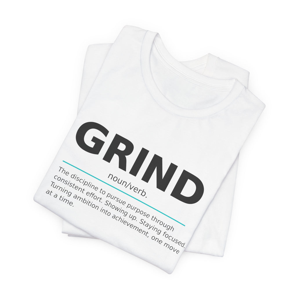 GRIND- Definition Tee – Unisex Affirmation T-Shirt